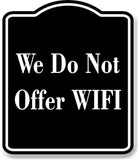 We Do Not Offer WIFI BLACK Aluminum Composite Sign