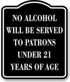 No Alcohol Will Be Served Under 21 Years Of Age BLACK Aluminum Composite Sign