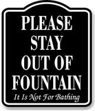 Please Stay Out Of Fountain It Is Not For Bathing BLACK Aluminum Composite Sign