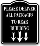 Please Deliver All Packages To Rear Build Down BLACK Aluminum Composite Sign