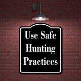 Use Safe Hunting Practices Safty Hunt BLACK Aluminum Composite Sign