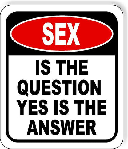 Sex Is The Question Yes Is The Answer Funny Metal Aluminum Composite