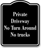 Private Driveway  No Turn Around  No Trucks BLACK Aluminum Composite Sign