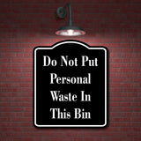 Do Not Put Personal Waste In This Bin BLACK Aluminum Composite Sign