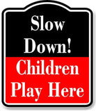 Slow Down Children Play Here BLACK Aluminum Composite Sign