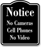Notice No Cameras Cell Phones No Video BLACK Aluminum Composite Sign