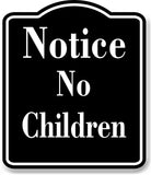 Notice No Children BLACK Aluminum Composite Sign