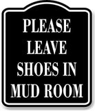 Please Leave Shoes In Mud Room BLACK Aluminum Composite Sign