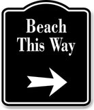 Beach This Way Right Arrow BLACK Aluminum Composite Sign