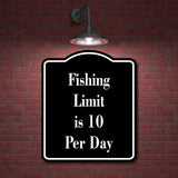Fishing Limit is 10 Per Day Fish BLACK Aluminum Composite Sign