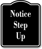 Notice Step Up OSHA BLACK Aluminum Composite Sign