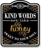 Kind Words Are Like Honey Sweet To Your Soul BLACK Aluminum Composite Sign