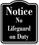 Notice No Lifeguard on Duty BLACK Aluminum Composite Sign