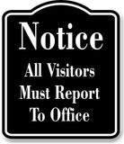 Notice All Visitors Must Report to Office BLACK Aluminum Composite Sign