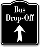 Bus Drop-Off Up Arrow BLACK Aluminum Composite Sign