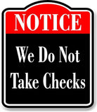 Notice We Do Not Take Checks BLACK Aluminum Composite Sign