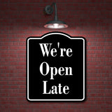 We're Open Late Elegant BLACK Aluminum Composite Sign