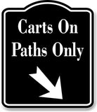 Carts On Paths Only Golf 45 degree Dwn Right Arrow BLACK Aluminum Composite Sign
