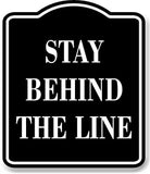Stay Behind The Line BLACK Aluminum Composite Sign