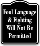 Foul Language and Fighting Will Not Be Permitted BLACK Aluminum Composite Sign