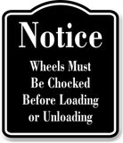 Notice Wheels Must Be Chocked Before Loading BLACK Aluminum Composite Sign