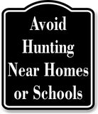 Avoid Hunting Near Homes or Schools Hunt BLACK Aluminum Composite Sign