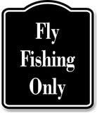 Fly Fishing Only Fishing BLACK Aluminum Composite Sign