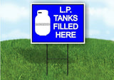 LP TANKS FILLED HERE BLUE WHITE Yard Sign with Stand LAWN SIGN
