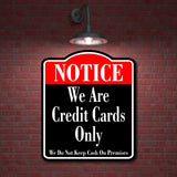 Notice We Are Credit Cards Only No Cash BLACK Aluminum Composite Sign