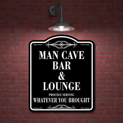 Man Cave Bar Lounge Serving Whatever You Brought BLACK Aluminum Composite Sign
