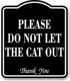 Please Do Not Let The Cat Out BLACK Aluminum Composite Sign
