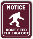 NOTICE DONT FEED THE BIGFOOT TRAIL Metal Aluminum composite sign