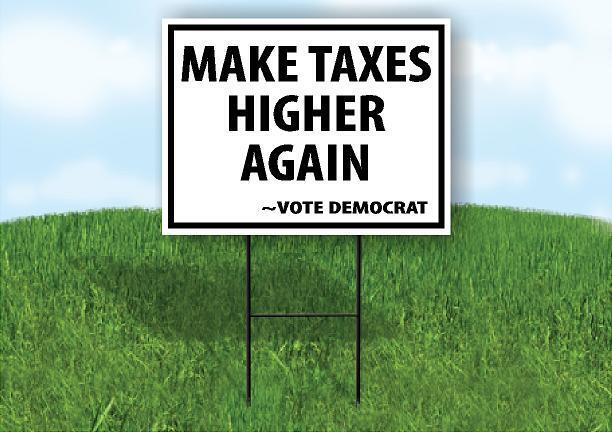 MAKE TAXES HIGHER AGAIN VOTE DEMOCRAT 18"x24" Yard Road Sign & Stand