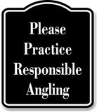 Please Practice Responsible Angling Fishing BLACK Aluminum Composite Sign