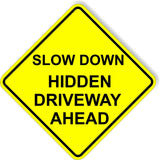 SLOW DOWN HIDDEN DRIVEWAY AHEAD DIAMOND Metal Aluminum Composite Sign