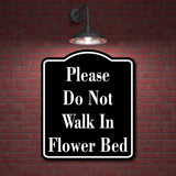 Please Do Not Walk In Flower Bed BLACK Aluminum Composite Sign