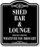 Shed Bar Lounge Serving Whatever You Brought BLACK Aluminum Composite Sign