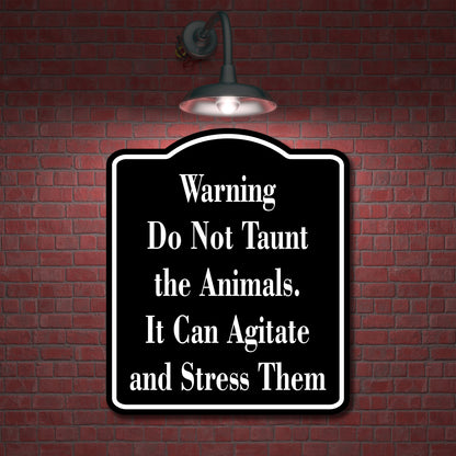 Warning Do Not Taunt the Animals. stress zoo  black Aluminum Composite Sign