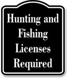 Hunting and Fishing Licenses Required Hunt BLACK Aluminum Composite Sign