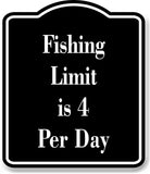 Fishing Limit is 4 Per Day Fish BLACK Aluminum Composite Sign