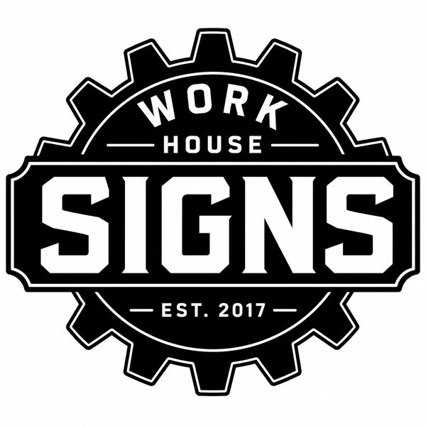 Work House Signs