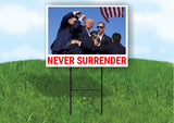 Never Surrender President Trump, Shooting at Donald Trump Rally Single Sided 18x24 in Yard Road Sign w/Stand