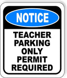 NOTICE Teacher Parking Only Permit Required Metal Aluminum Composite Sign