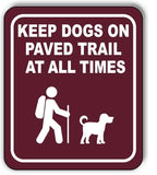 KEEP DOG ON PAVED TRAIL AT ALL TIMES Aluminum Composite Sign