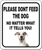 PLEASE DONT FEED THE DOG Whippet Aluminum Composite Sign