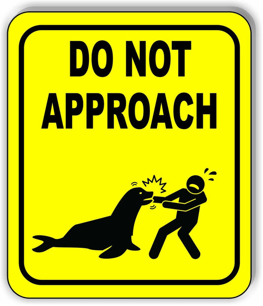 DO NOT APPROACH SEAL DANGER SAFETY YELLOW Metal Aluminum composite sign