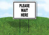 PLEASE WAIT HERE BLACK LETTERS Yard Sign Road with Stand LAWN SIGN