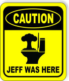 CAUTION JEFF WAS HERE Toilet Metal Aluminum Composite Funny bathroom Sign