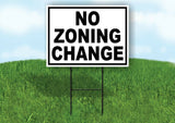 NO ZONING CHANGE BLACK WHITE Yard Sign with Stand LAWN SIGN
