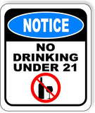 NOTICE NO DRINKING UNDER 21 Metal Aluminum composite sign